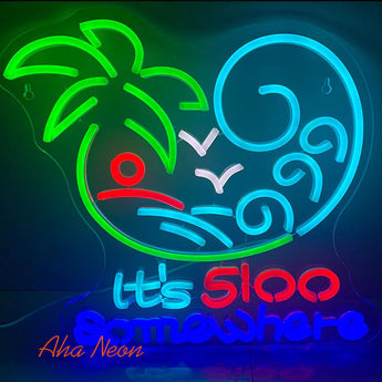 It's 5:00 Somewhere Neon Light Sign - Aha Neon®