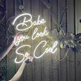 Babe You Look So Cool Neon Light Sign - Aha Neon®